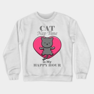 cat and dog naptime is my happy hour Crewneck Sweatshirt